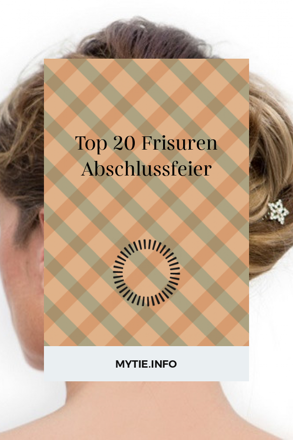 Top 20 Frisuren Abschlussfeier